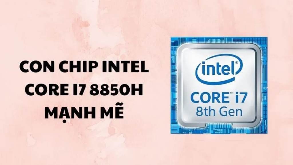 Con chip intel core i7 8850h ra đời vào năm 2018