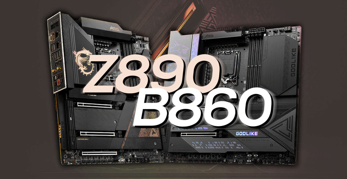 Dòng bo mạch chủ MSI Z890 và B860 dành cho CPU Core Ultra 200 