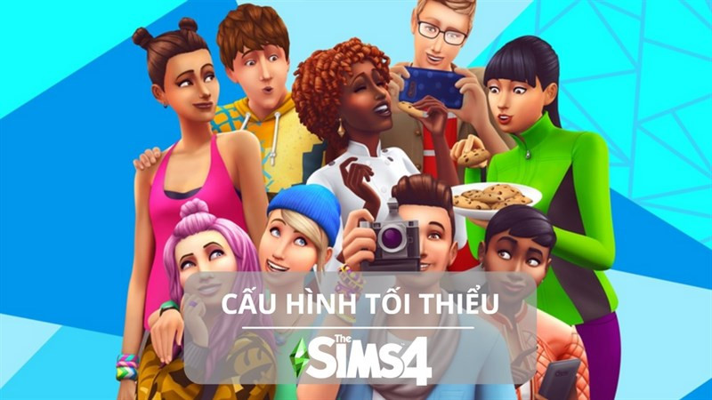 Cấu hình để chơi The Sims 4 mượt mà nhất