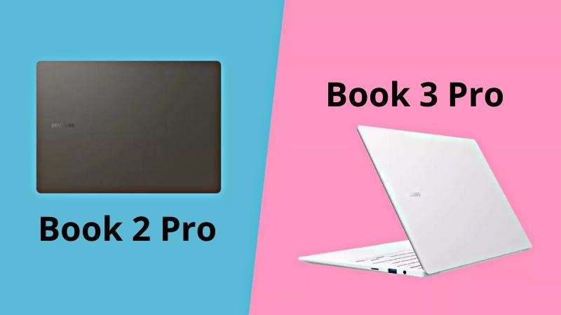 So sánh Samsung Galaxy Book2 Pro và Book3 Pro - Nên chọn mua phiên bản nào