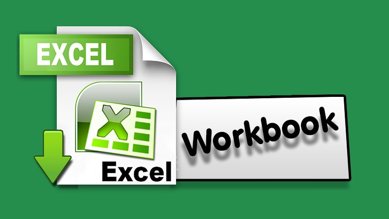 Workbook trong Excel có nghĩa là gì? Phân biệt Workbook, Worksheet trong Excel đơn giản và dễ nhận biết nhất