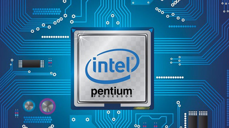 Tìm hiểu chi tiết về CPU Intel Pentium và các dòng chip Intel Pentium