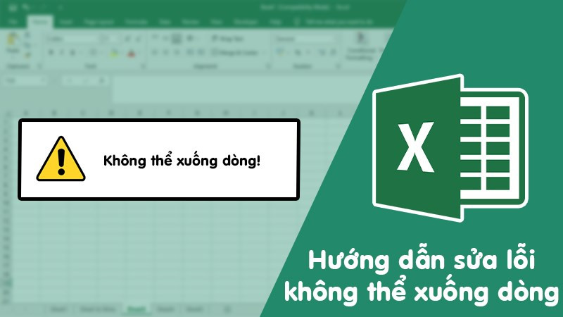 Hướng dẫn sửa lỗi không xuống dòng được trong Microsoft Excel nhanh chóng