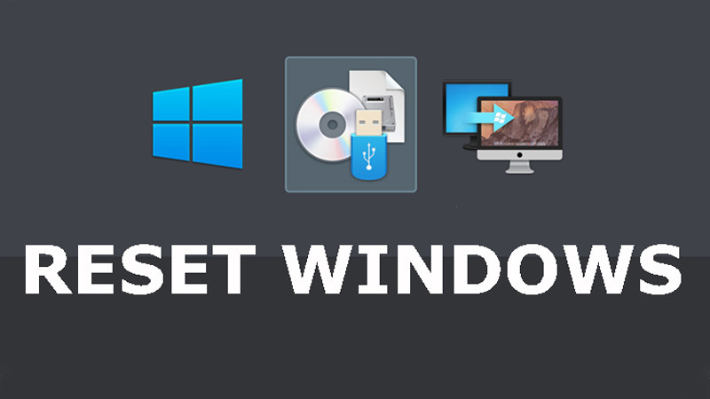 Hướng dẫn cách reset, khôi phục cài đặt gốc trên Windows 10 cực đơn giản và nhanh chóng
