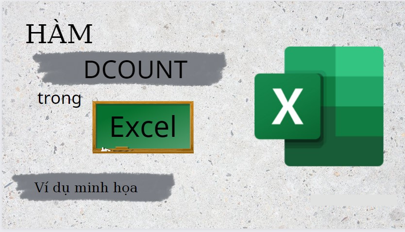 Hướng dẫn dùng hàm DCOUNT đếm dữ liệu có điều kiện trong Excel, có ví dụ minh họa