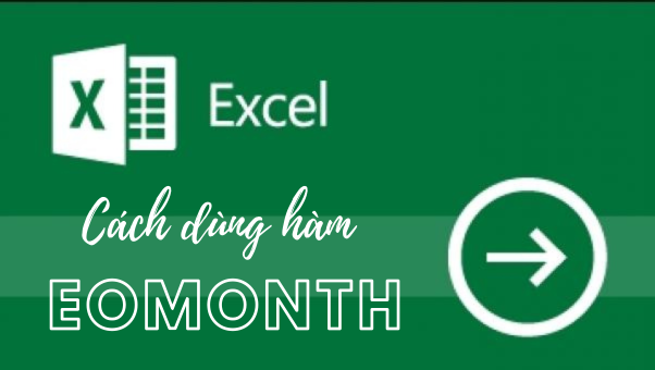 Phương pháp dùng hàm EOMONTH trên Excel