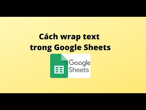 Phương pháp Wrap text trong Google Sheet chi tiết