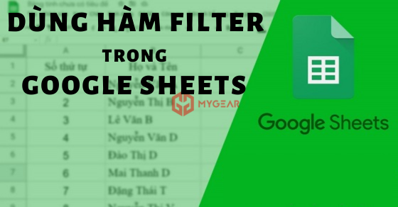 Hướng dẫn dùng hàm Filter trong Google Sheet đầy đủ, có ví dụ minh họa